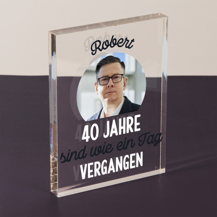 40 Jahre vergangen - Acrylblock