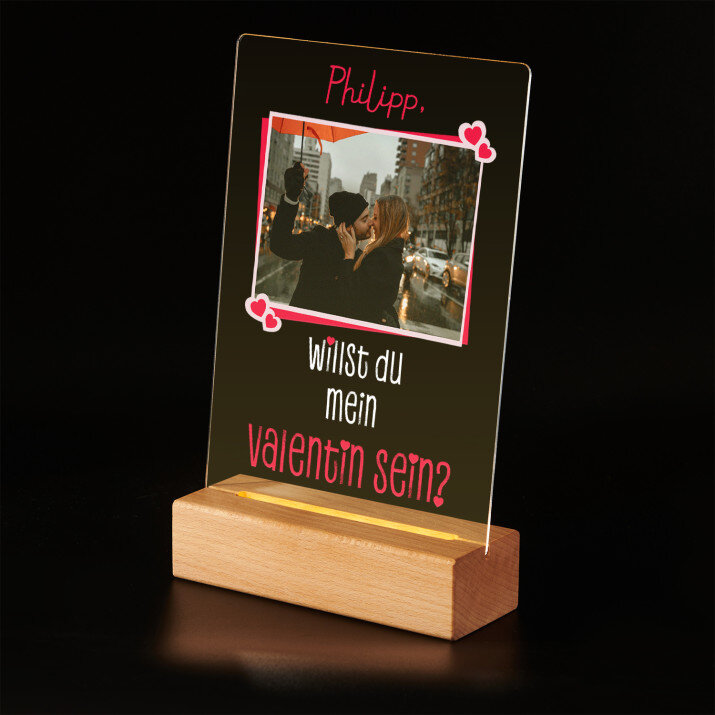 Willst du mein Valentin sein - Druck auf Acrylglas mit LED Beleuchtung