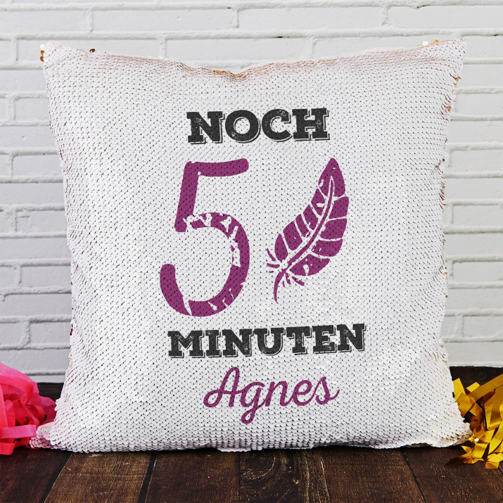 Noch 5 Minuten - Kissen mit Pailletten