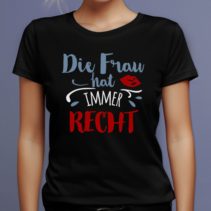 Frau hat immer recht - Schwarzes T-Shirt für Damen