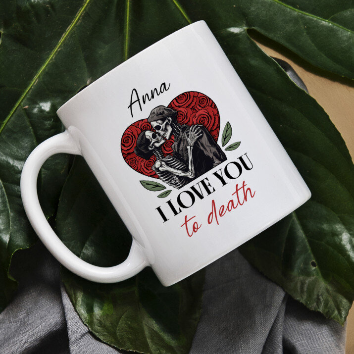 I love you to death - Personalisierte Tasse