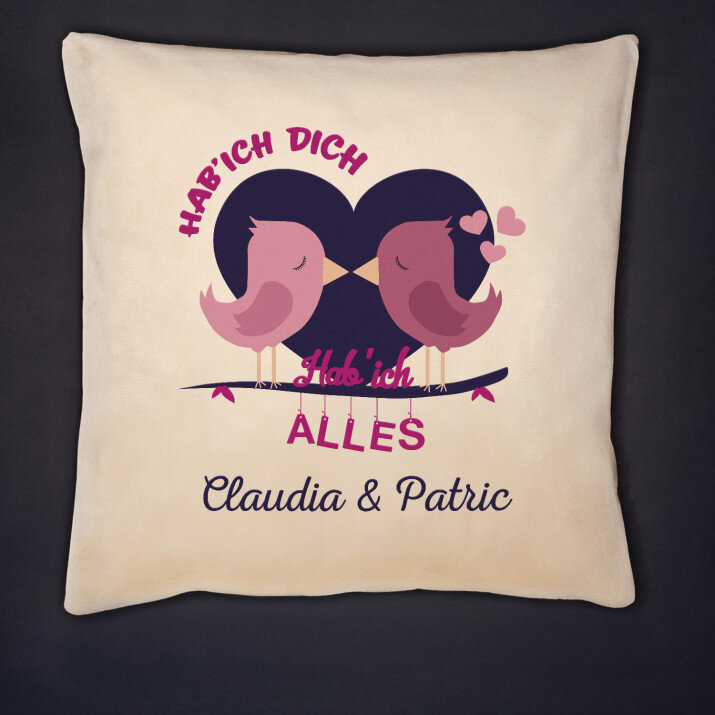 Hab`ich dich, hab`ich alles - Kissen