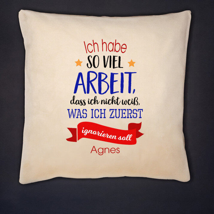 So viel Arbeit - Kissen