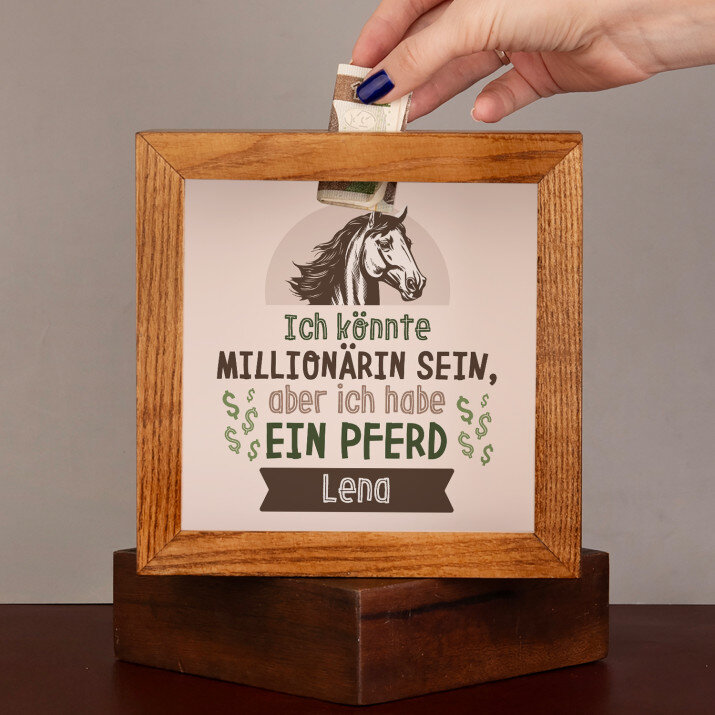 Ich könnte Millionärin sein, aber ich habe ein Pferd - Holzspardose