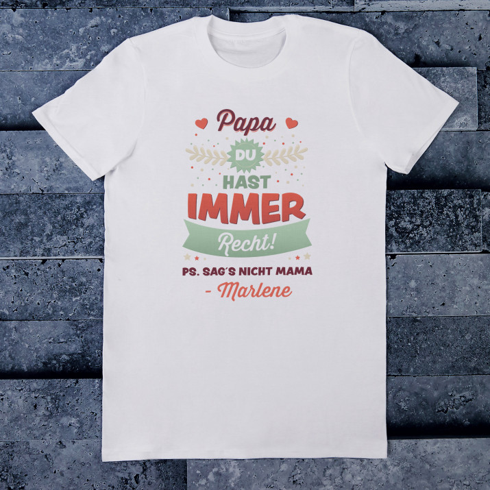 Papa, du hast immer Recht - T-Shirt mit Aufdruck für Herren