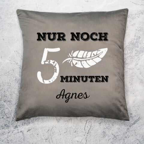 Noch 5 Minuten - Kissen