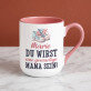 Du wirst eine großartige mama sein - Ein Becher mit farbigem rand