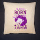 Born to be a unicorn - Kissen