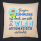 Zuhause ist dort, wo WLAN - Kissen