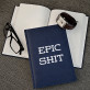 Epic Shit - Notizbuch A5 mit Aufdruck