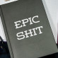 Epic Shit - Notizbuch A5 mit Aufdruck