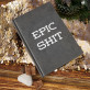 Epic Shit - Notizbuch A5 mit Aufdruck