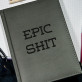 Epic Shit - Notizbuch A5 mit Aufdruck