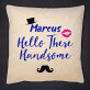 Hello handsome - Kissen