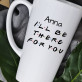 I`ll Be There - Personalisierte Tasse