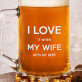 I love my wife - Bierkrug
