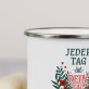 Jeder Tag - emaillierter Becher