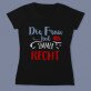 Frau hat immer recht - Schwarzes T-Shirt für Damen
