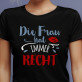 Frau hat immer recht - Schwarzes T-Shirt für Damen
