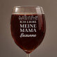 Ich liebe meine Mama - Weinglas mit Gravur