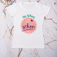Die Schöne sieht immer schön aus - T-Shirt mit Aufdruck für Damen