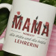 Die erste und die beste Lehrerin - personalisierte Tasse