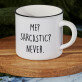 Me sarcastic - Keramikbecher mit schwarzem Rand