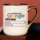 Ich brauche kein google - Ein Becher mit Goldrand