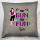 No run no fun - Kissen