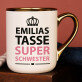 Super schwester - Ein Becher mit Goldrand