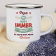 Papa du hast immer Recht - emaillierter Becher