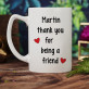 Thank You for Being a Friend - Personalisierte Tasse
