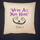 We`re all mad here - Kissen