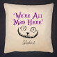 We`re all mad here - Kissen