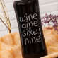 Wine dine & sixty nine - Trinkflasche mit Gravur