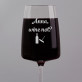 Wine not - Kristall Weinglas