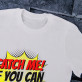 Catch me if you can - T-Shirt mit Aufdruck für Damen